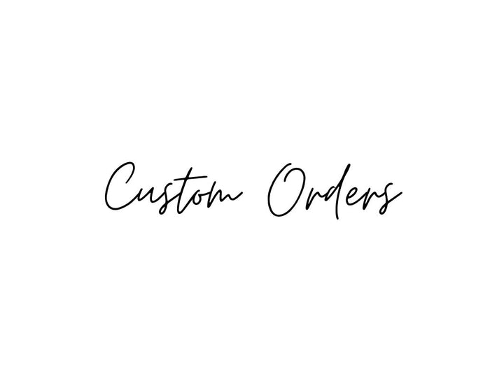 Custom Orders